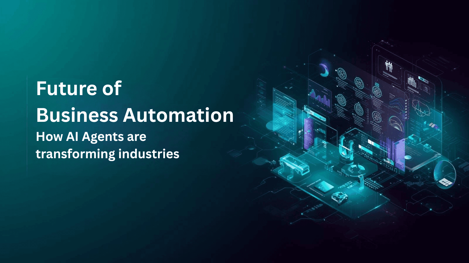 The Future of Business Automation: How AI Agents are Transforming Industries