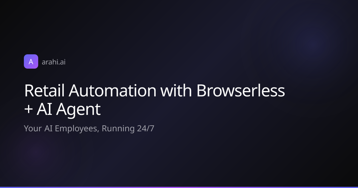 Retail Automation with Browserless + AI Agent | Arahi AI