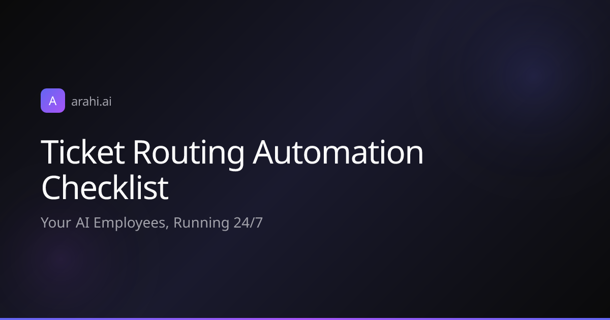 Ticket Routing Automation Checklist | Arahi AI